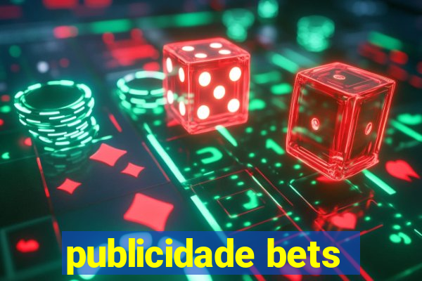 publicidade bets